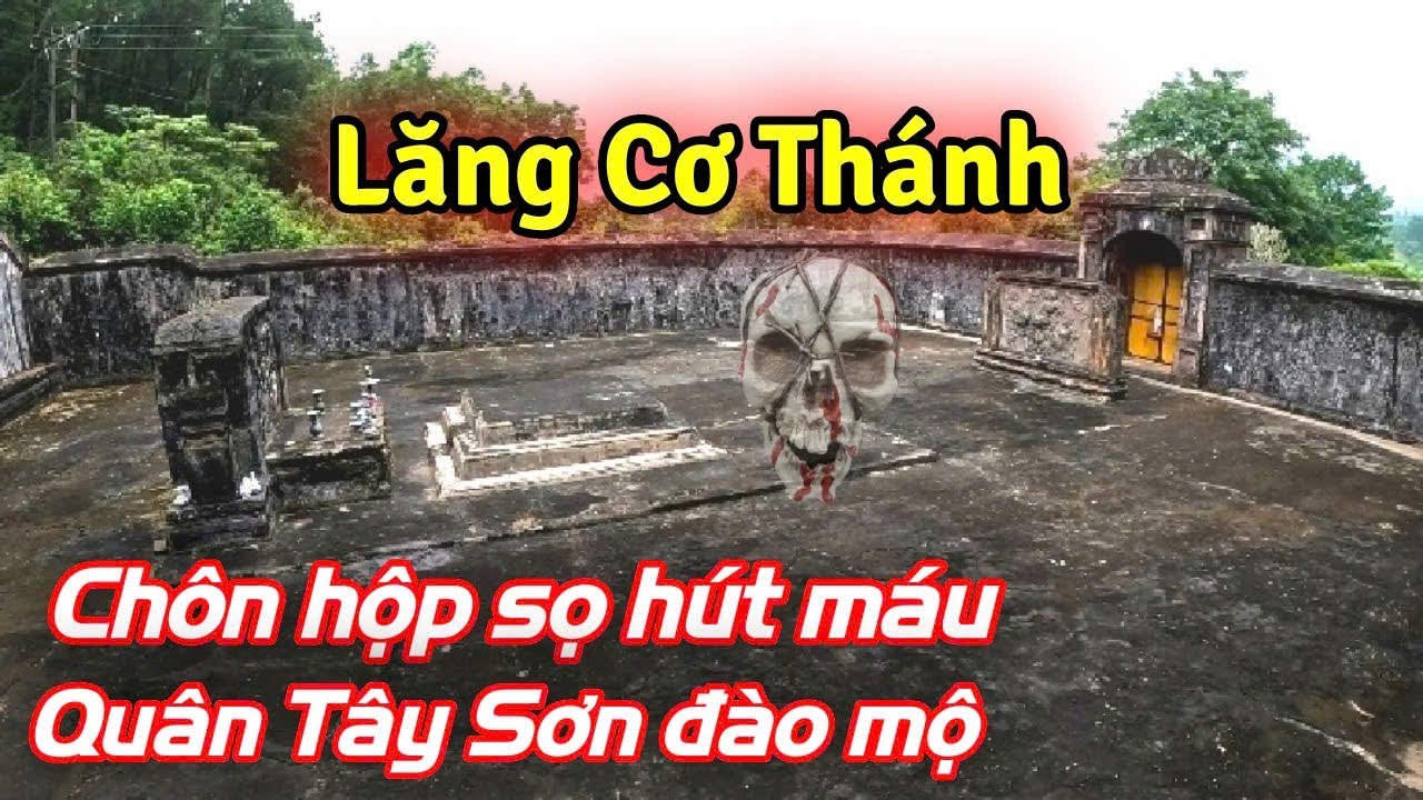 Lăng Cơ Thánh - nấm mồ chôn hộp sọ hút máu, bị quân Tây Sơn quật phá