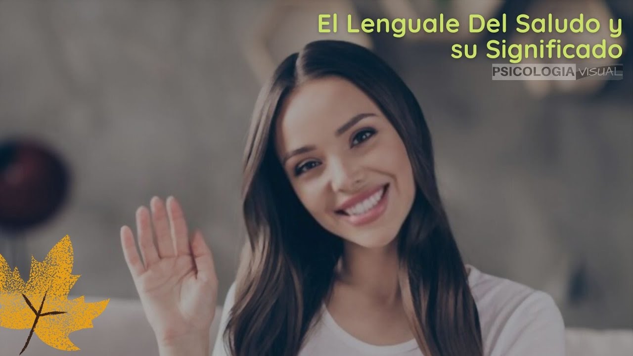 El Lenguaje Del Saludo y su Significado PSICOLOGIA - YouTube