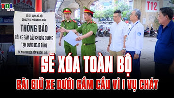 Hà Nội xóa toàn bộ bãi giữ xe dưới gầm cầu cạn vì 1 vụ cháy | TBL News