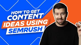 How To Get Content Ideas Using Semrush