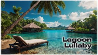 Lagoon Lullaby 🎵 Tropical House