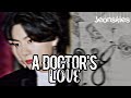 I̶ f̶e̶l̶l̶ i̶n̶l̶o̶v̶e̶ w̶i̶t̶h̶ a̶ d̶o̶c̶t̶o̶r̶ || Jungkook oneshot