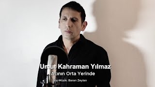 Umut Kahraman Yılmaz Acının Orta Yerinde