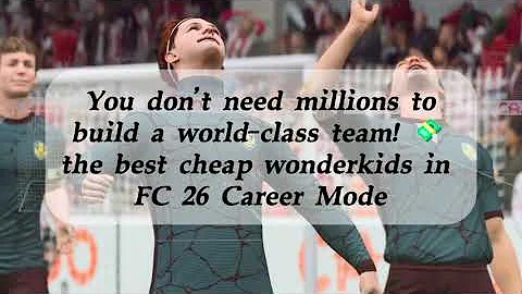 CHEAP WONDERKIDS in FC 26 Career Mode | Under €10 MILLION Budget Beast Team!