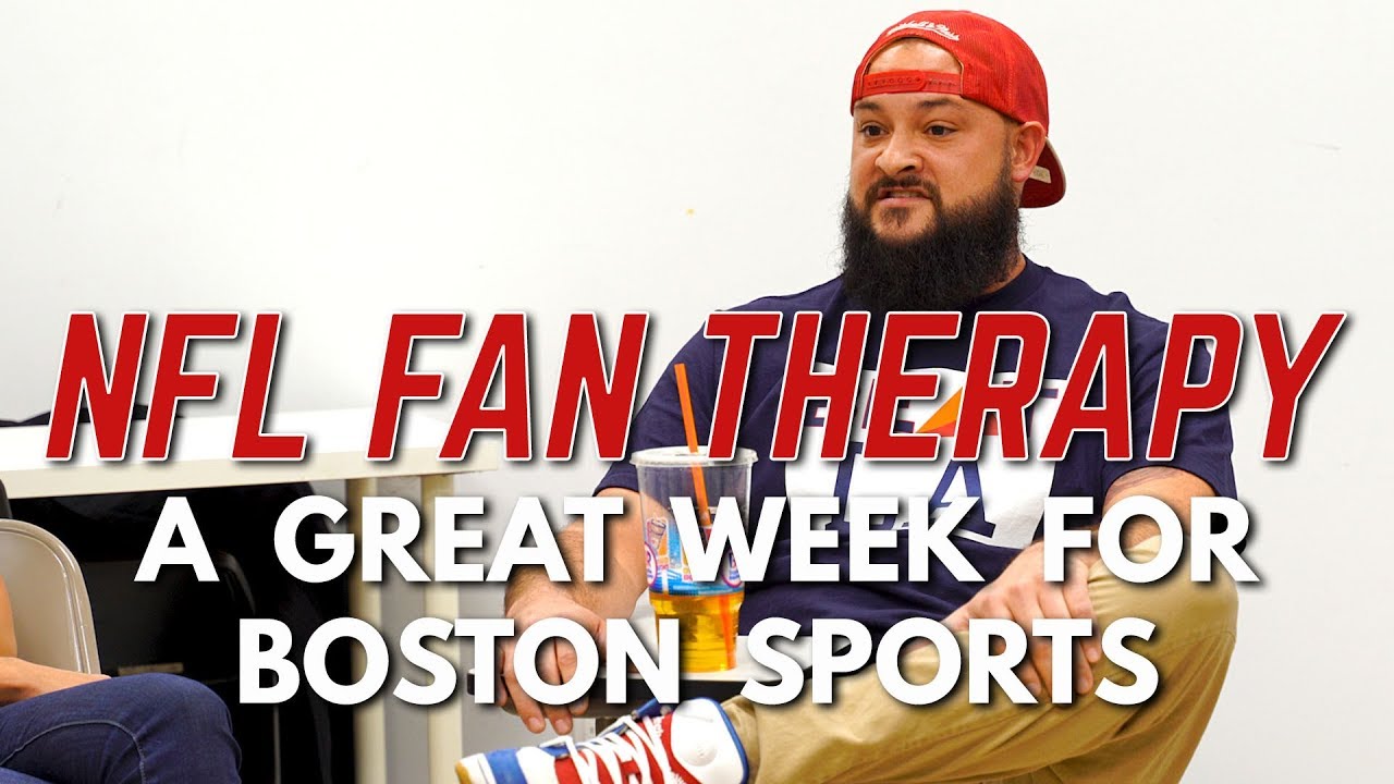 NFL FAN THERAPY A Great Week For Boston Sports YouTube