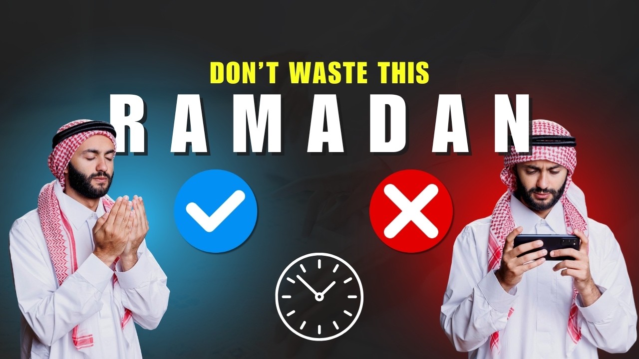 STOP WASTING RAMADAN— What Every Muslim Must Know