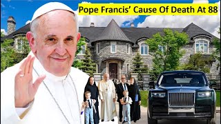 The Secret Behind Pope Francis' Cause of Death At 88, Lifestyle, Bio, House, Cars & Networth 2025