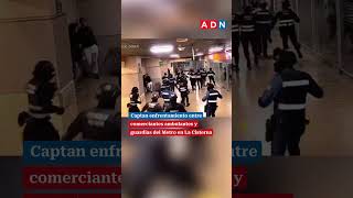 Captan enfrentamiento entre comerciantes ambulantes y guardias del Metro en La Cisterna
