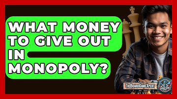 What Money To Give Out In Monopoly? - The Board Game Xpert