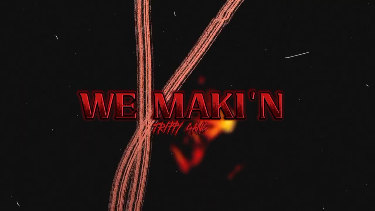 Trippy Gang - WE MAKI'N (Prod By. Job Beats)