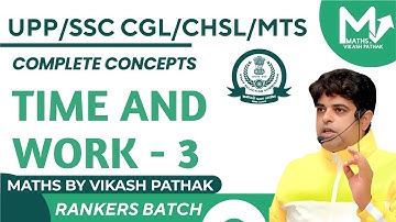 TIME AND WORK (RANKER BATCH) | DAY-3 | UPP | ARITHMETIC MATHS | MATHS BY VIKASH PATHAK || कायाकल्प