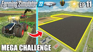 I spent $963.714 Turning FLAT LAND into 🚧MEGA FIELD🚧 | MEGA Challenge #11 | Farming Simulator 22