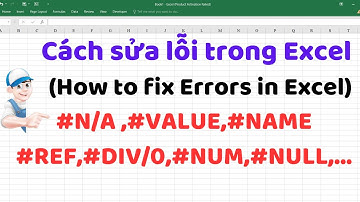 Cách Sửa Lỗi Excel #N/A, #NAME, #VALUE, #REF, #DIV/0, #NUM, #NULL,...đơn giản.