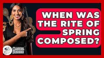 When Was The Rite Of Spring Composed? - Classical Serenade