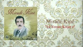 Miradê Kinê - Lê Yeman Koçer E