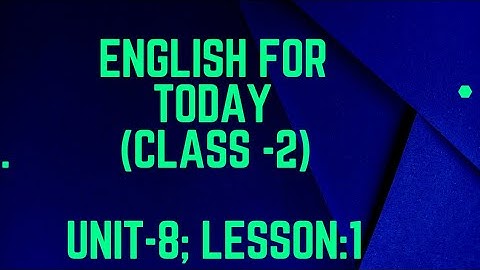 English For Today Class 2. Unit-8; Lesson -1