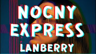 Lanberry - Nocny Express (Lyrics/Tekst)