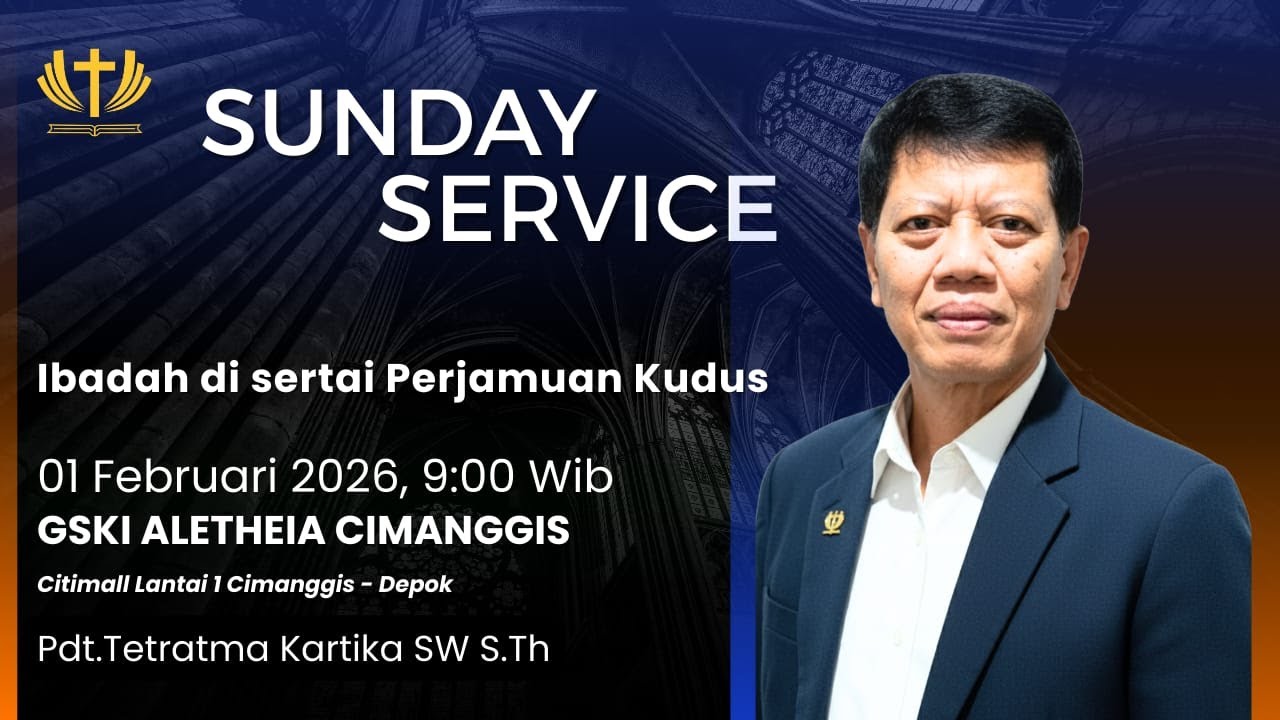 GSKI Aletheia Cimanggis | Pdt. Tetratma Kartika | Minggu, 1 Februari 2026