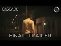 Cascade | Official Final Trailer #2