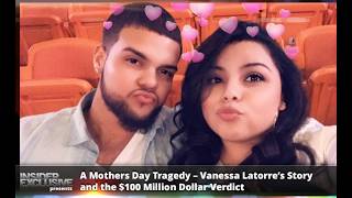 A Mothers Day Tragedy – Vanessa Latorre’s Story and the $100 Million Dollar Verdict