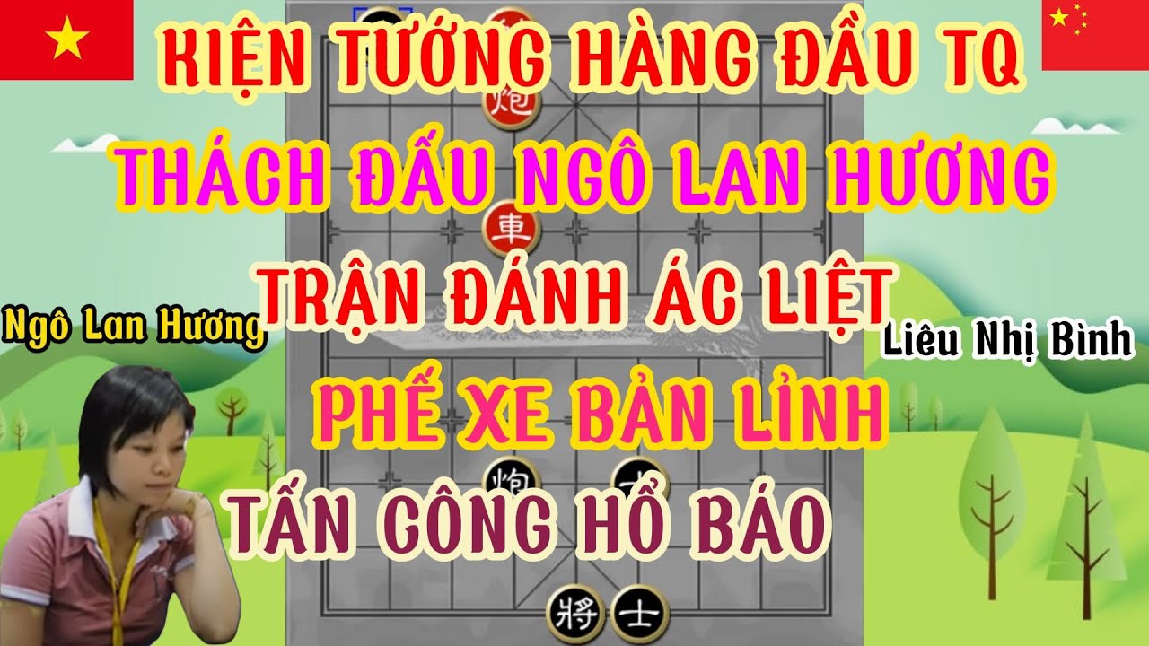 Ngô Lan Hương tiếp chiêu kiện tướng hàng đầu TQ trận đánh đẹp mắt phế xe bản lỉnh tấn công sám hồn..