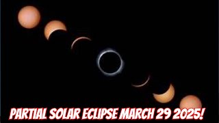Partial Solar Eclipse March 29 2025!