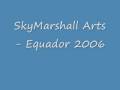 SkyMarshall Arts - Equador 2006