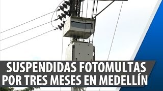 Suspendidas Por Tres Meses Las Fotomultas En Medellín