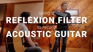 Tracking Tips: Using a Reflexion Filter to Record Acoustic Guitar