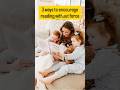 Encourage reading in kids #consciousparenting #momlife #parenting #smartkids #readinghabits