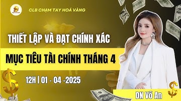 THIẾT LẬP VÀ ĐẠT CHÍNH XÁC MỤC TIÊU TÀI CHÍNH THÁNG 4 #voan #thuhuttienbac #bikipthanhcong