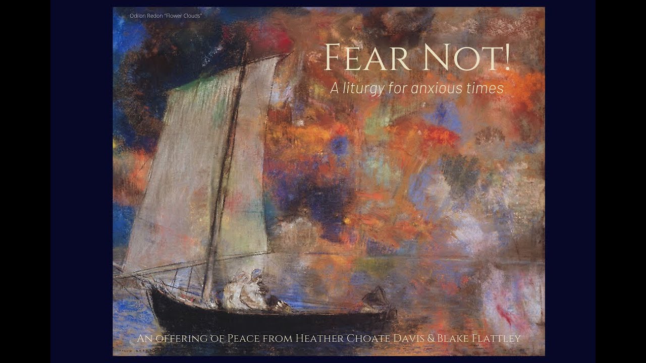 Fear Not! A liturgy for anxious times