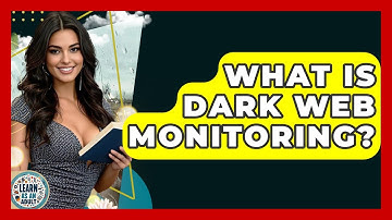 What Is Dark Web Monitoring? - Learn As An Adult