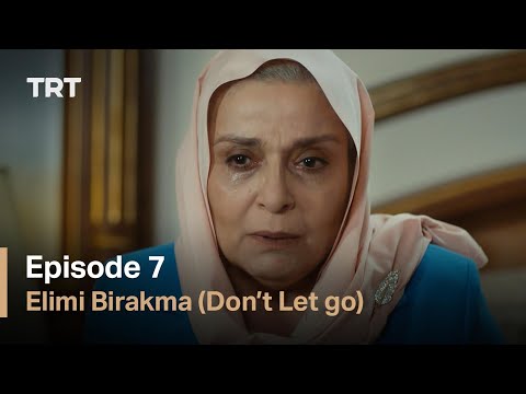Elimi Birakma (Don’t Let Go) - Episode 7 (English subtitles)