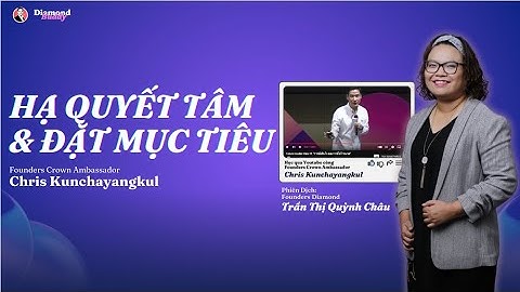 HẠ QUYẾT TÂM & ĐẶT MỤC TIÊU | Founders Crown Ambassador Chris Kunchayangkul