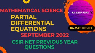 CSIR NET SEPTEMBER 2022 PARTIAL DIFFERRENTIAL EQUATIONS COMPLETE SOLUTION | NA MATH STUDY