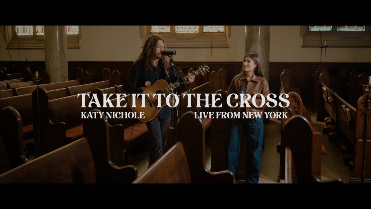 Katy Nichole   Take It To The Cross New York Sessions