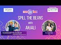 Spill the beans with anjali