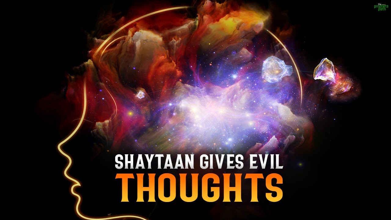 WHEN SHAYTAAN GIVES YOU EVIL THOUGHTS