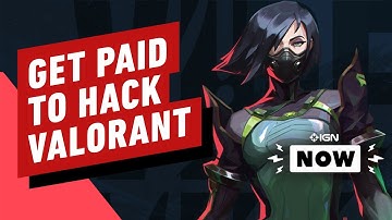 Riot Games Will Pay Up To $100k for Valorant Hacks - IGN Now