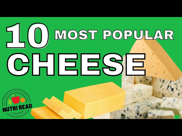 The Most Popular Cheeses In The World