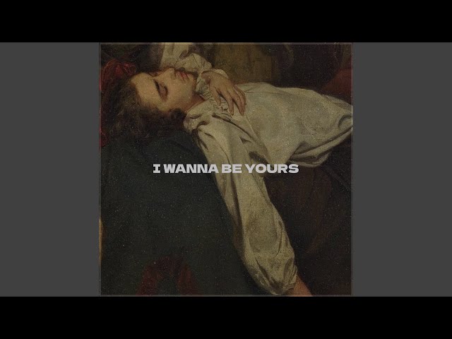I Wanna Be Yours Slowed class=