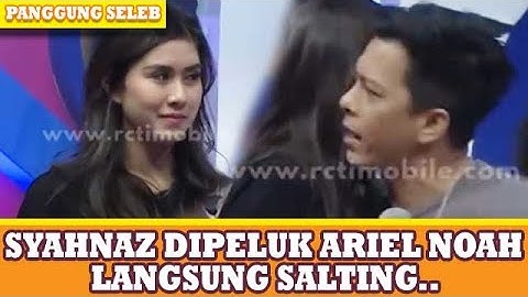 CIEELAH.. SYAHNAZ SALTING DIDATENGIN ARIEL NOAH - PANGGUNG SELEB