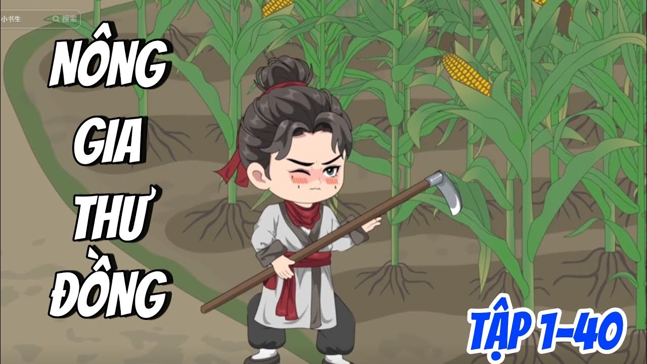 Tập 1-40 Nông Gia Thư Đồng:Từ Cậu Bé Ốm Yếu Đến Tú Tài Nhỏ Tuổi Nhất Huyện #reviewphim #tomtattruyen