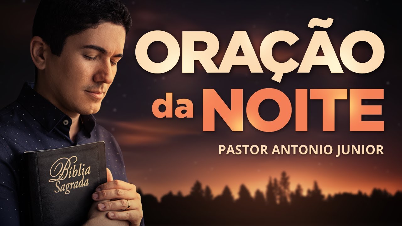 ORAÇÃO DA NOITE DE HOJE – Para Vencer as Batalhas Espirituais 🙏🏼