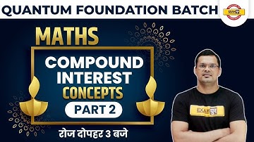 Quantum Foundation Batch | Compound Interest Concepts Part 2 | MATHS | BY MAHIPAL SIR