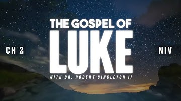 Luke Chapter 2 [Dr. Robert Singleton II, MD]