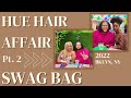 Was this SWAG BAG worth it? (HUE HAIR AFFAIR!!! PT. 2 )