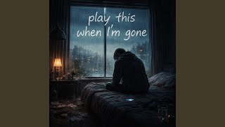 Play This When I'm Gone