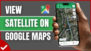 How to View Satellite on Google Maps (Full Guide) screenshot 4